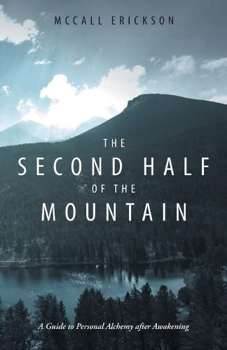 Cover image for The Second Half of the Mountain: A Guide to Personal Alchemy After Awakening