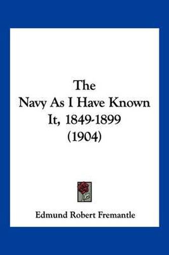 The Navy as I Have Known It, 1849-1899 (1904)