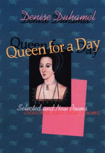 Queen for a Day: Selected and New Poems