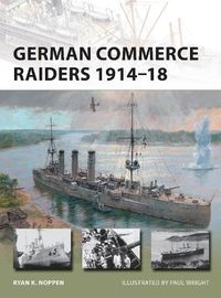 Cover image for German Commerce Raiders 1914-18