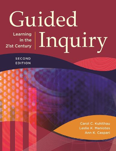 Cover image for Guided Inquiry: Learning in the 21st Century, 2nd Edition