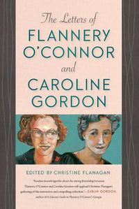 Cover image for The Letters of Flannery O'Connor and Caroline Gordon