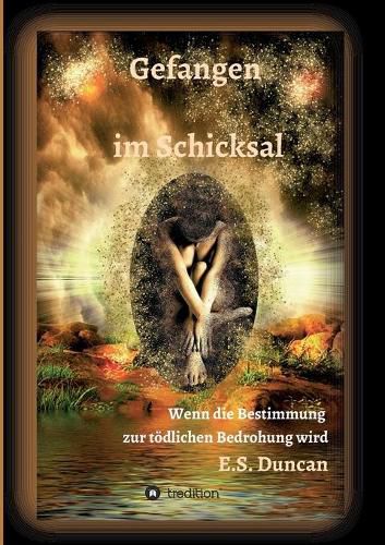 Cover image for Gefangen im Schicksal: Wenn die Bestimmung zur toedlichen Bedrohung wird