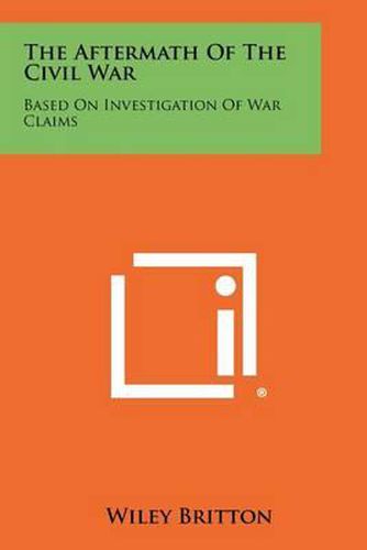 Cover image for The Aftermath of the Civil War: Based on Investigation of War Claims