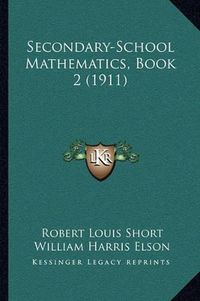 Cover image for Secondary-School Mathematics, Book 2 (1911)