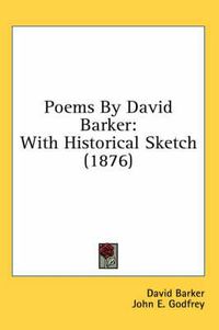 Cover image for Poems by David Barker: With Historical Sketch (1876)