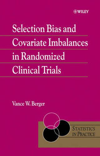 Cover image for Selection Bias and Covariate Imbalances in Randomized Clinical Trials