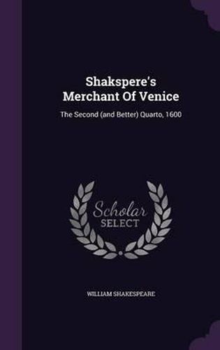 Cover image for Shakspere's Merchant of Venice: The Second (and Better) Quarto, 1600