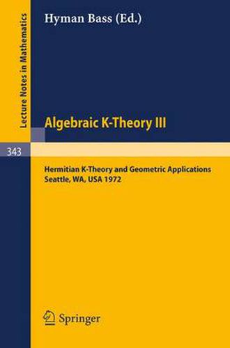 Algebraic K-Theory III. Proceedings of the Conference Held at the Seattle Research Center of Battelle Memorial Institute, August 28 - September 8, 1972: Hermitian K-Theory and Geometric Applications