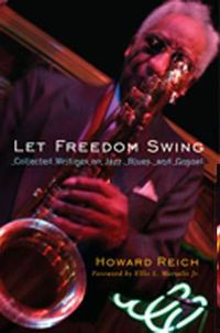 Cover image for Let Freedom Swing: Collected Writings on Jazz, Blues and Gospel