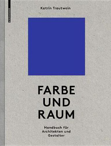 Farbe und Raum: Ein Handbuch fur Architekten und Gestalter