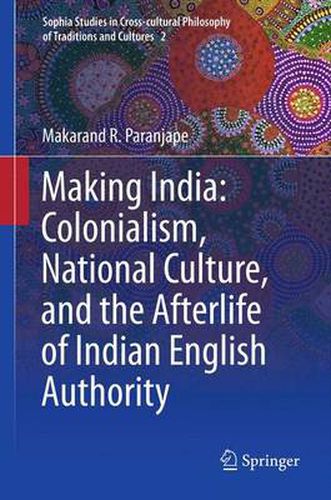 Cover image for Making India: Colonialism, National Culture, and the Afterlife of Indian English Authority