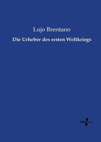 Cover image for Die Urheber des ersten Weltkriegs