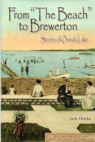 Cover image for From  The Beach  To Brewerton: Stories of Oneida Lake