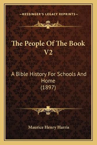 The People of the Book V2: A Bible History for Schools and Home (1897)