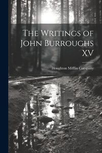 Cover image for The Writings of John Burroughs XV