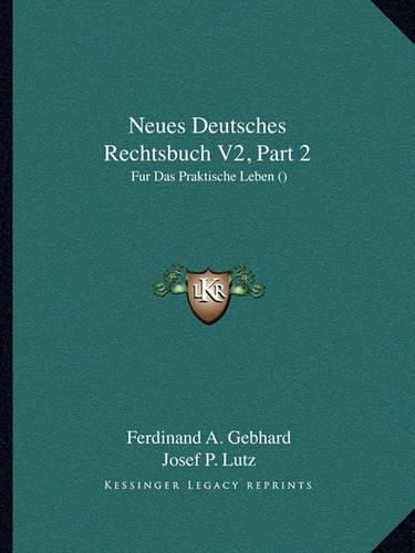 Neues Deutsches Rechtsbuch V2, Part 2: Fur Das Praktische Leben ()