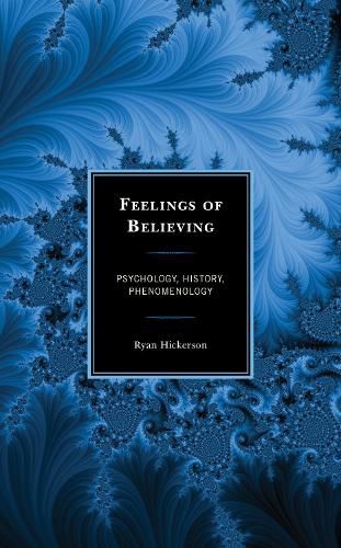 Cover image for Feelings of Believing: Psychology, History, Phenomenology