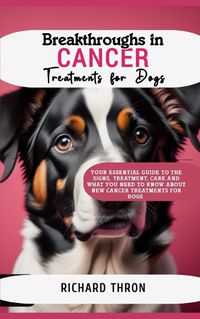 Cover image for Breakthroughs in Cancer Treatments for Dogs