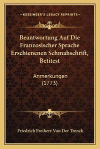 Cover image for Beantwortung Auf Die Franzosischer Sprache Erschienenen Schmahschrift, Betitest: Anmerkungen (1773)