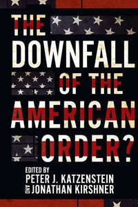 Cover image for The Downfall of the American Order?