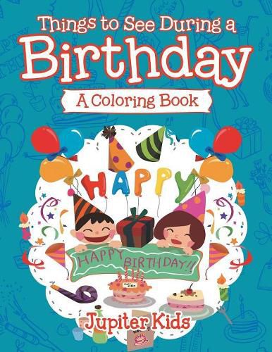 Cover image for Things to See During a Birthday (A Coloring Book)