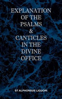 Cover image for Explanation of the Psalms & Canticles in the Divine Office