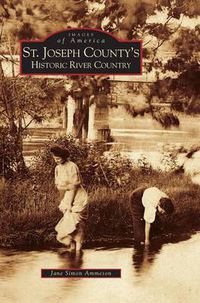 Cover image for St. Joseph County's Historic River Country