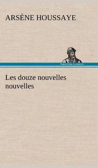 Cover image for Les douze nouvelles nouvelles