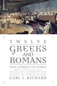 Cover image for Twelve Greeks and Romans Who Changed the World