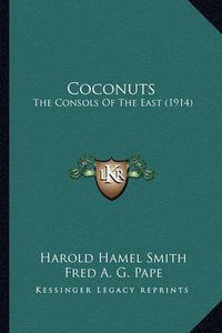 Cover image for Coconuts: The Consols of the East (1914)