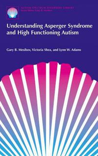 Cover image for Understanding Asperger Syndrome and High Functioning Autism