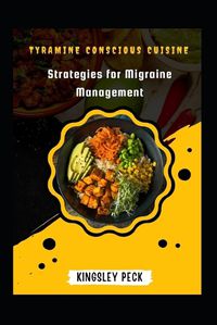 Cover image for Tyramine Conscious Cuisine; Strategies For Migraine Management