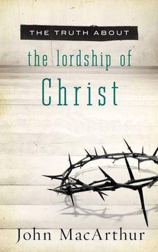 Cover image for The Truth About the Lordship of Christ