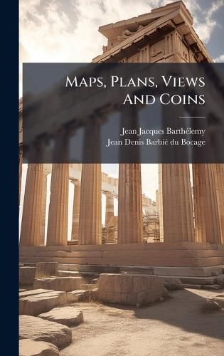 Cover image for Maps, Plans, Views And Coins