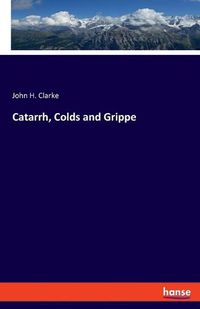 Cover image for Catarrh, Colds and Grippe