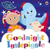 Cover image for In the Night Garden: Goodnight Igglepiggle