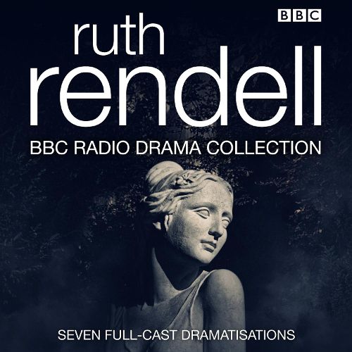 Cover image for The Ruth Rendell BBC Radio Drama Collection: Seven full-cast dramatisations