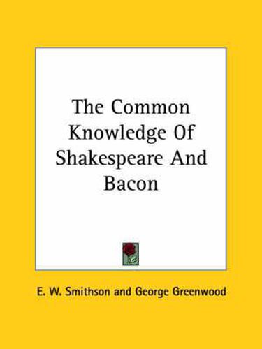 Cover image for The Common Knowledge of Shakespeare and Bacon