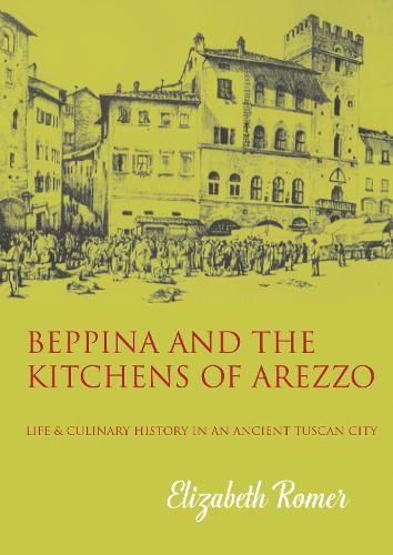 Cover image for Beppina and the Kitchens of Arezzo: Life and Culinary History in an Ancient Tuscan City