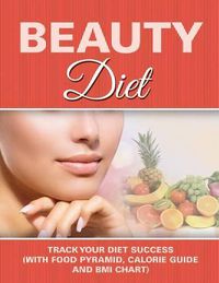 Cover image for Beauty Diet: Record Your Weight Loss Progress (with Calorie Counting Chart)