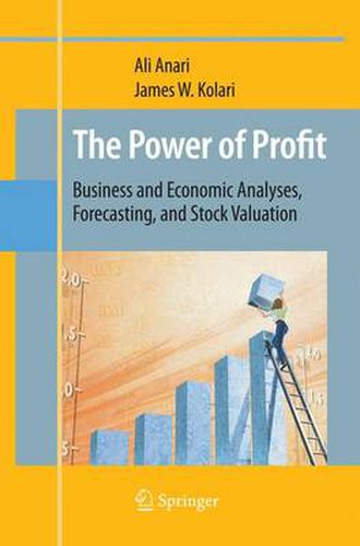 Cover image for The Power of Profit: Business and Economic Analyses, Forecasting, and Stock Valuation