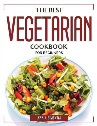 Cover image for The Best Vegetarian Cookbook: For Beginners