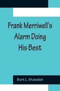 Cover image for Frank Merriwell's Alarm Doing His Best