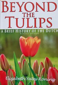 Cover image for Beyond the Tulips. A Brief History of the Dutch