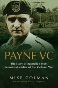 Cover image for Payne VC: The Story Of Australia's Most Decorated Soldier from the Vietnam War