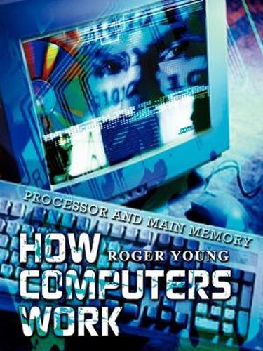 Cover image for How Computers Work: Processor and Main Memory