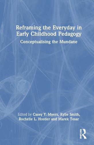 Cover image for Reframing the Everyday in Early Childhood Pedagogy