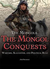 Cover image for The Mongol Conquests: Warfare, Slaughter, and Political Rule