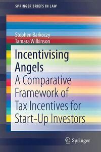 Cover image for Incentivising Angels: A Comparative Framework of Tax Incentives for Start-Up Investors